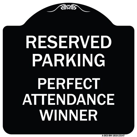 Signmission Reserved Parking Perfect Attendance Winner Heavy-Gauge Aluminum Sign, 18" x 18", BW-1818-23147 A-DES-BW-1818-23147